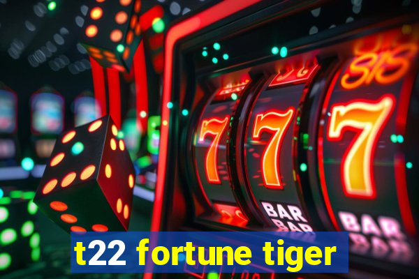 t22 fortune tiger